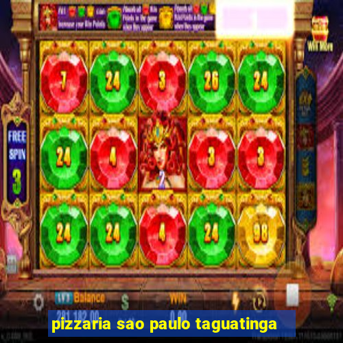 pizzaria sao paulo taguatinga